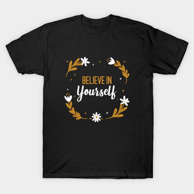 Believe In Yourself T-Shirt by MIRO-07